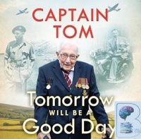 Tomorrow Will Be a Good Day written by Captain Tom Moore performed by Derek Jacobi on CD (Unabridged)